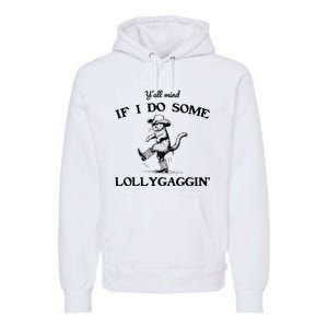 YAll Mind If I Do Some Lollygagging Funny Cowboy Cat Premium Hoodie