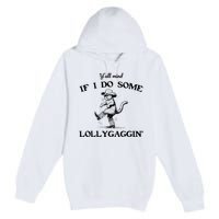 YAll Mind If I Do Some Lollygagging Funny Cowboy Cat Premium Pullover Hoodie