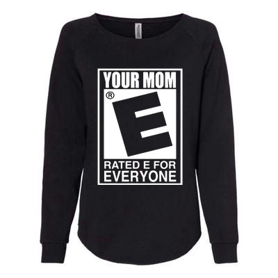 Your Mom Is Rated E For Everyone Womens California Wash Sweatshirt