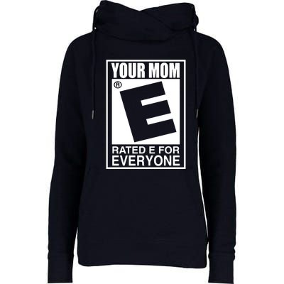 Your Mom Is Rated E For Everyone Womens Funnel Neck Pullover Hood