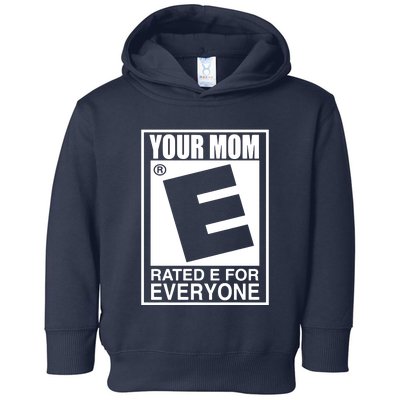 Your Mom Is Rated E For Everyone Toddler Hoodie