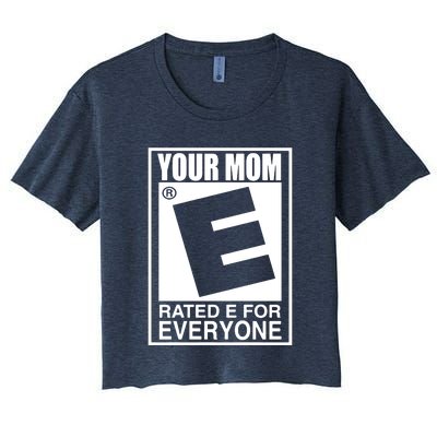 Your Mom Is Rated E For Everyone Women's Crop Top Tee