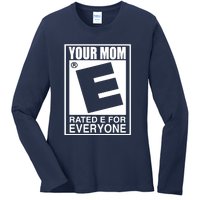 Your Mom Is Rated E For Everyone Ladies Long Sleeve Shirt