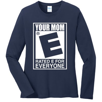 Your Mom Is Rated E For Everyone Ladies Long Sleeve Shirt