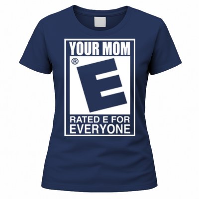 Your Mom Is Rated E For Everyone Women's T-Shirt