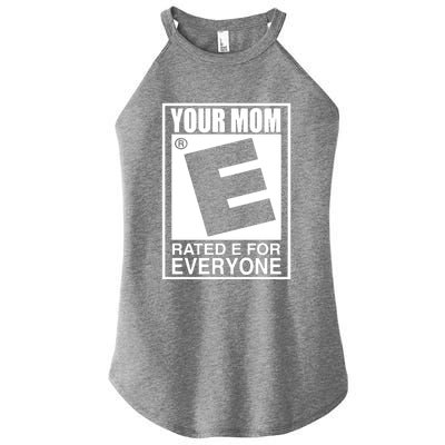 Your Mom Is Rated E For Everyone Women’s Perfect Tri Rocker Tank