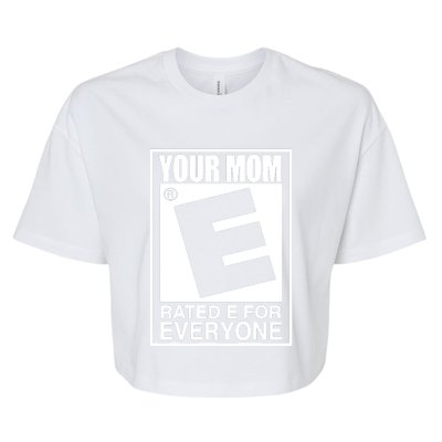 Your Mom Is Rated E For Everyone Bella+Canvas Jersey Crop Tee