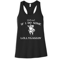 YAll Mind If I Do Some Lollygaggin Funny Frog Women's Racerback Tank