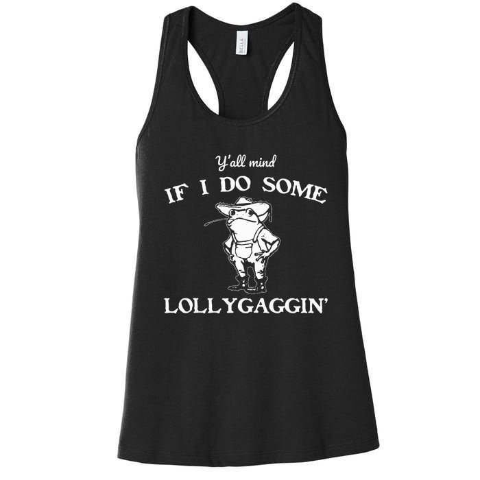 YAll Mind If I Do Some Lollygaggin Funny Frog Women's Racerback Tank