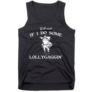 YAll Mind If I Do Some Lollygaggin Funny Frog Tank Top