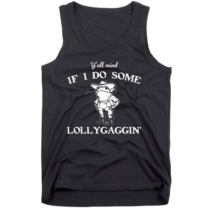 YAll Mind If I Do Some Lollygaggin Funny Frog Tank Top