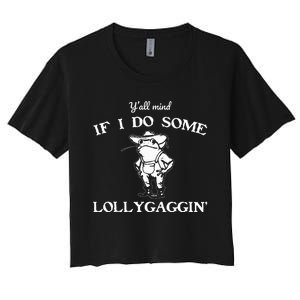 YAll Mind If I Do Some Lollygaggin Funny Frog Women's Crop Top Tee