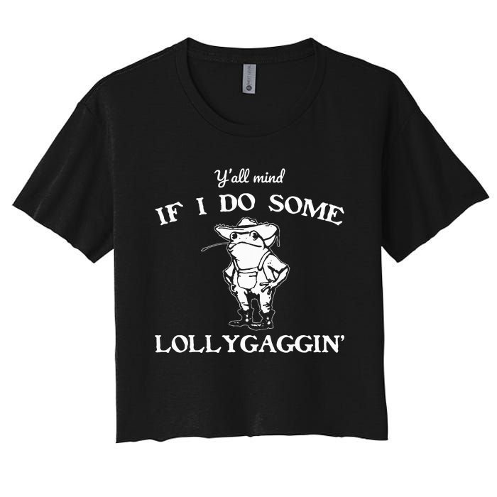 YAll Mind If I Do Some Lollygaggin Funny Frog Women's Crop Top Tee