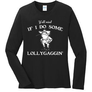 YAll Mind If I Do Some Lollygaggin Funny Frog Ladies Long Sleeve Shirt