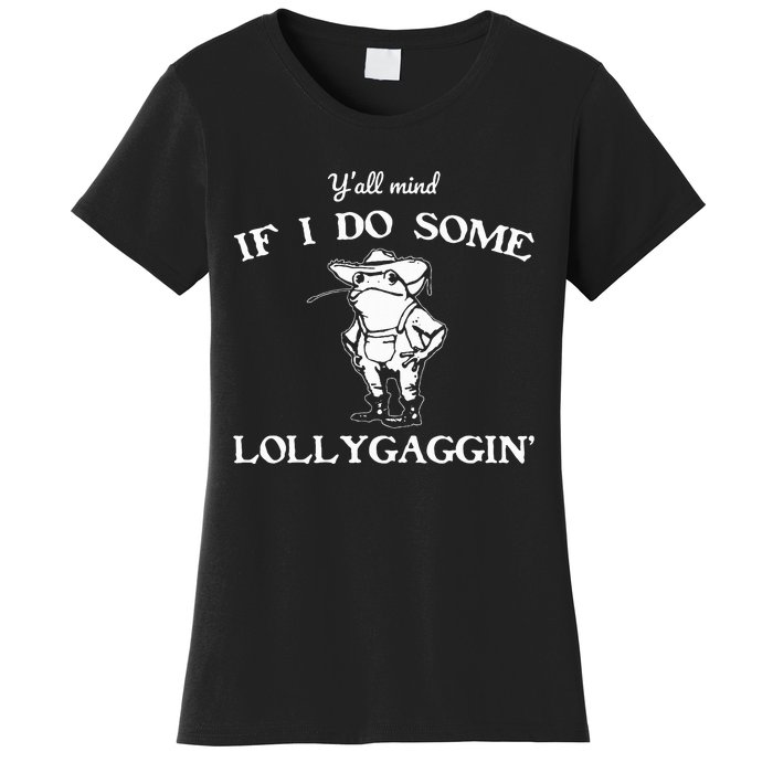 YAll Mind If I Do Some Lollygaggin Funny Frog Women's T-Shirt