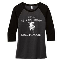 YAll Mind If I Do Some Lollygaggin Funny Frog Women's Tri-Blend 3/4-Sleeve Raglan Shirt