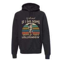 YAll Mind If I Do Some Lollygagging Funny Cowboy Frog Premium Hoodie