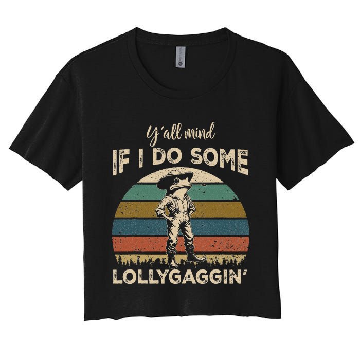 YAll Mind If I Do Some Lollygagging Funny Cowboy Frog Women's Crop Top Tee