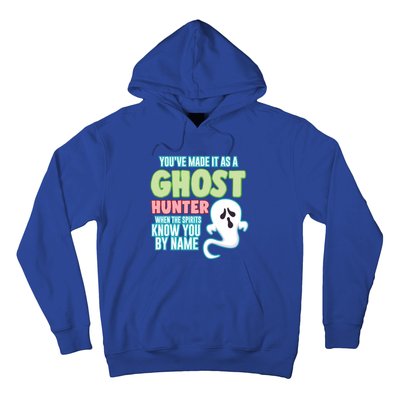 Youve Made It As A Ghost Hunter Spirits Know You By Name Gift Hoodie