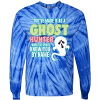 Youve Made It As A Ghost Hunter Spirits Know You By Name Gift Tie-Dye Long Sleeve Shirt