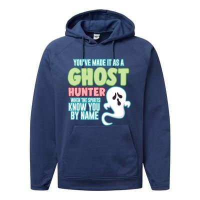 Youve Made It As A Ghost Hunter Spirits Know You By Name Gift Performance Fleece Hoodie