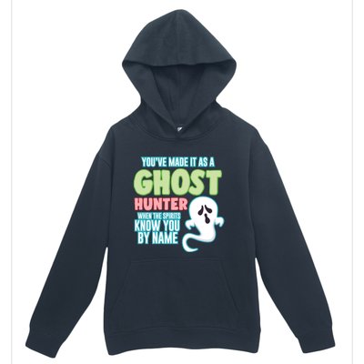 Youve Made It As A Ghost Hunter Spirits Know You By Name Gift Urban Pullover Hoodie