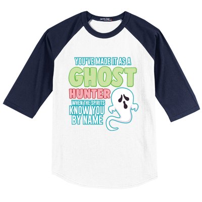 Youve Made It As A Ghost Hunter Spirits Know You By Name Gift Baseball Sleeve Shirt