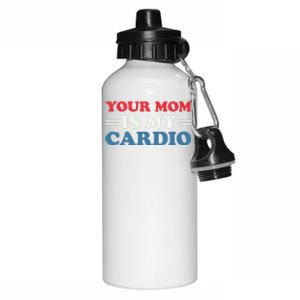 Your Mom Is My Cardio Funny Saying Aluminum Water Bottle