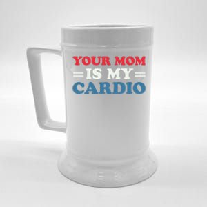 Your Mom Is My Cardio Funny Saying Beer Stein