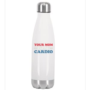 Your Mom Is My Cardio Funny Saying Stainless Steel Insulated Water Bottle