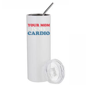 Your Mom Is My Cardio Funny Saying Stainless Steel Tumbler