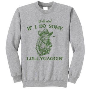 YAll Mind If I Do Some Lollygagging Funny Cowboy Frog Tall Sweatshirt