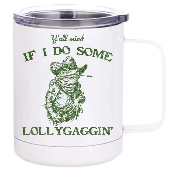 YAll Mind If I Do Some Lollygagging Funny Cowboy Frog 12 oz Stainless Steel Tumbler Cup