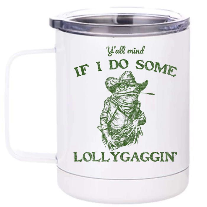 YAll Mind If I Do Some Lollygagging Funny Cowboy Frog 12 oz Stainless Steel Tumbler Cup