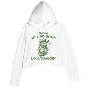 YAll Mind If I Do Some Lollygagging Funny Cowboy Frog Crop Fleece Hoodie