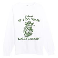 YAll Mind If I Do Some Lollygagging Funny Cowboy Frog Premium Crewneck Sweatshirt