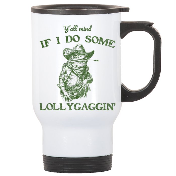 YAll Mind If I Do Some Lollygagging Funny Cowboy Frog Stainless Steel Travel Mug