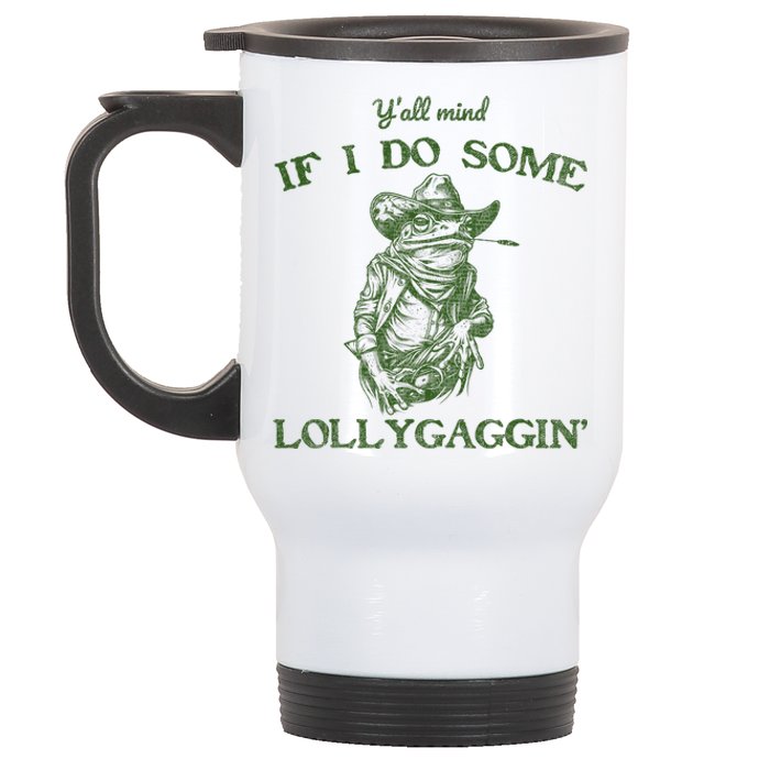 YAll Mind If I Do Some Lollygagging Funny Cowboy Frog Stainless Steel Travel Mug