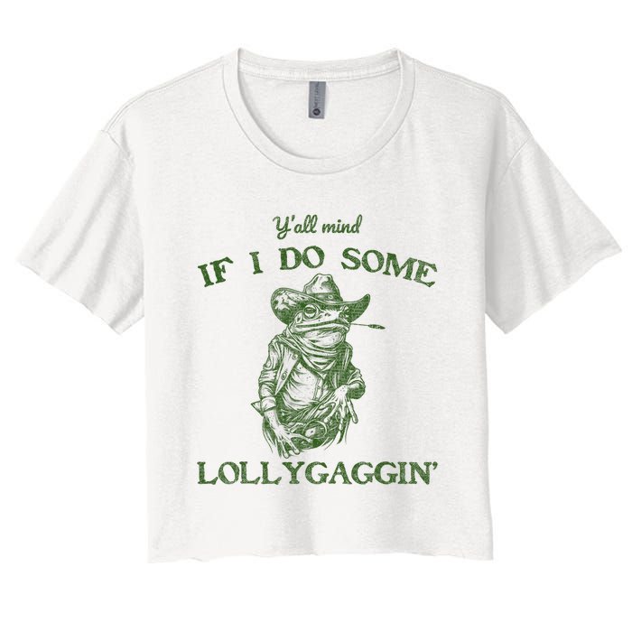 YAll Mind If I Do Some Lollygagging Funny Cowboy Frog Women's Crop Top Tee