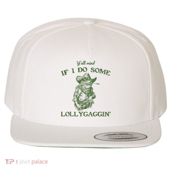 YAll Mind If I Do Some Lollygagging Funny Cowboy Frog Wool Snapback Cap