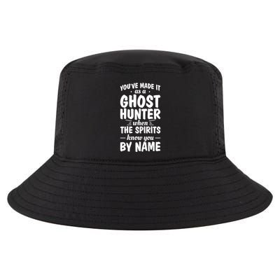 Youve Made It As A Ghost Hunter When The Spirits Know You Funny Gift Cool Comfort Performance Bucket Hat