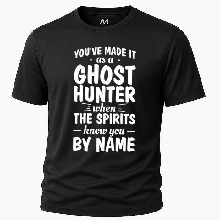 Youve Made It As A Ghost Hunter When The Spirits Know You Funny Gift Performance Shirt