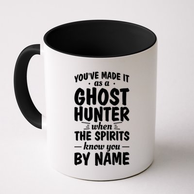Youve Made It As A Ghost Hunter When The Spirits Know You Funny Gift Mug