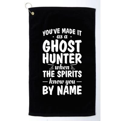 Youve Made It As A Ghost Hunter When The Spirits Know You Funny Gift Golf Towel
