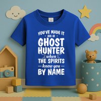 Youve Made It As A Ghost Hunter When The Spirits Know You Funny Gift Toddler T-Shirt