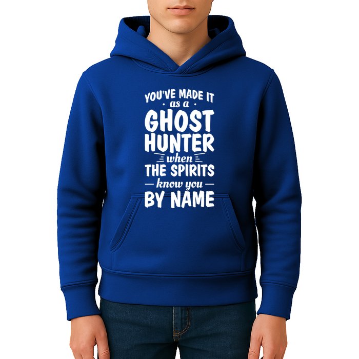Youve Made It As A Ghost Hunter When The Spirits Know You Funny Gift Kids Hoodie