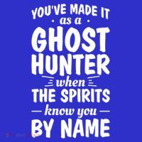 Youve Made It As A Ghost Hunter When The Spirits Know You Funny Gift Zip Tote Bag