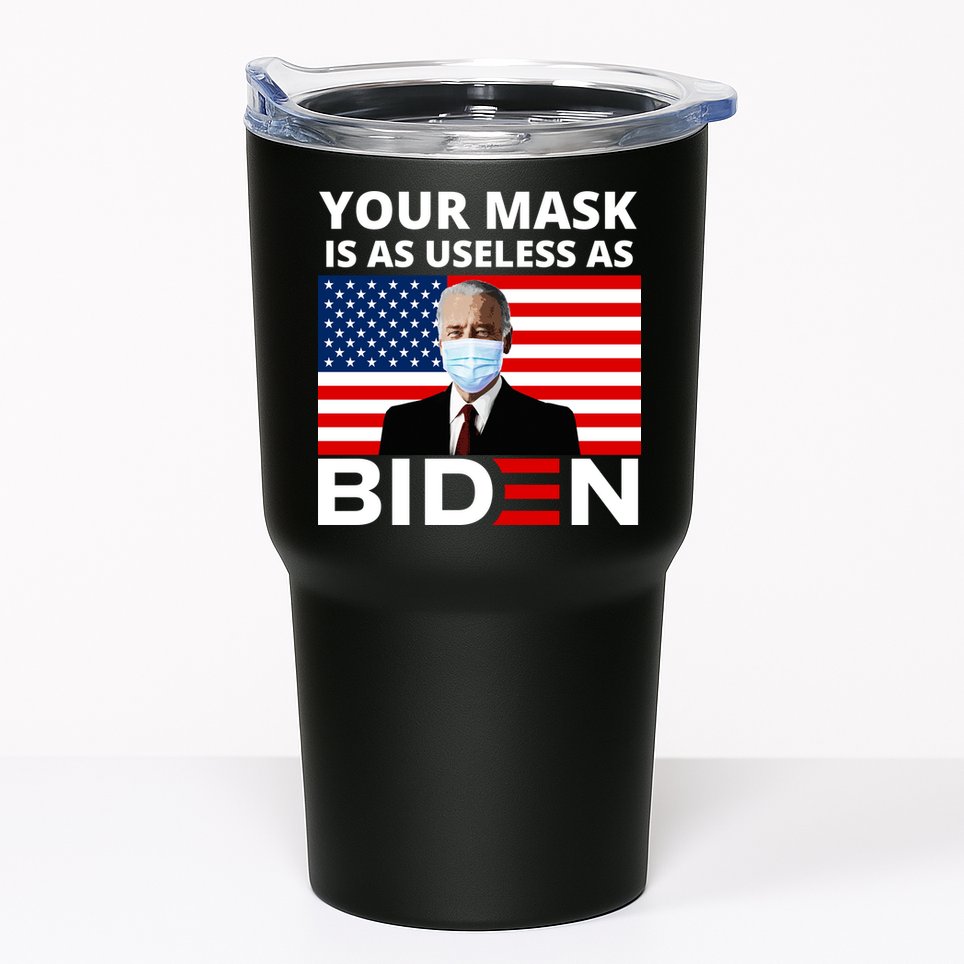 Your Mask Is As Useless As Biden Funny Tumbler