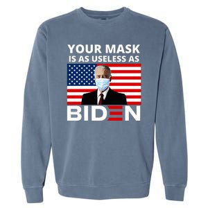 Your Mask Is As Useless As Biden Funny Garment-Dyed Sweatshirt