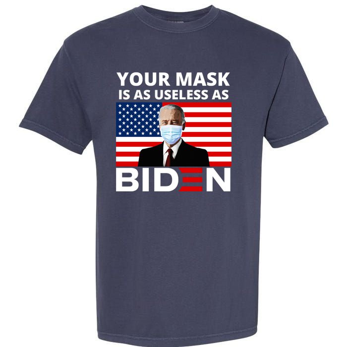 Your Mask Is As Useless As Biden Funny Garment-Dyed Heavyweight T-Shirt